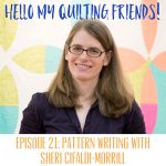 Sheri Cifaldi-Morrill on the "Hello My Quilting Friends" podcast hosted by Leah Day.
